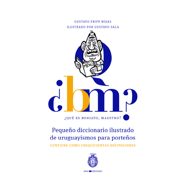¿Qué es boniato, maestro? Pequeño diccionario ilustrado de uruguayismos para porteños