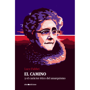 El camino y el carácter ético del anarquismo