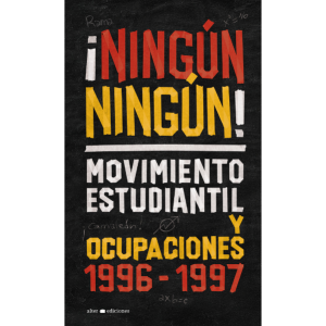 ¡Ningún ningún! Movimiento estudiantil y ocupaciones: 1996-1997